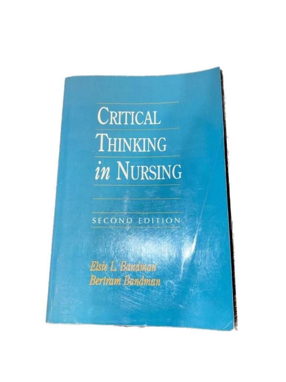 Critical Thinking in Nursing Second Edition by Elsie L. Bandman